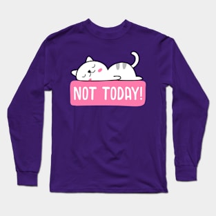 Not today Long Sleeve T-Shirt